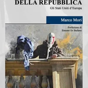 La morte della Repubblica. Gli Stati Uniti d‘Europa Quantità Limitata