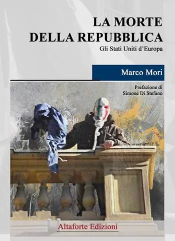 La morte della Repubblica. Gli Stati Uniti d‘Europa Quantità Limitata