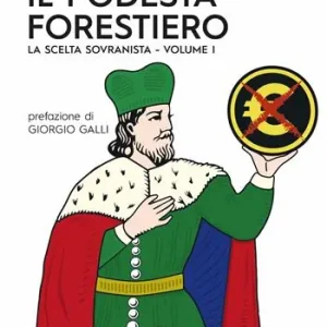 Prezzo Basso Il podestà forestiero. La scelta sovranista. Ediz. speciale. Vol. 1