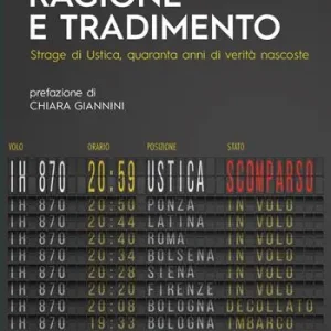 Occasione Ragione e tradimento. Strage di Ustica, quaranta anni di verità nascoste