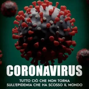 Coronavirus. Tutto ciò che non torna sull‘epidemia che ha scosso il mondo Offerta Limitata