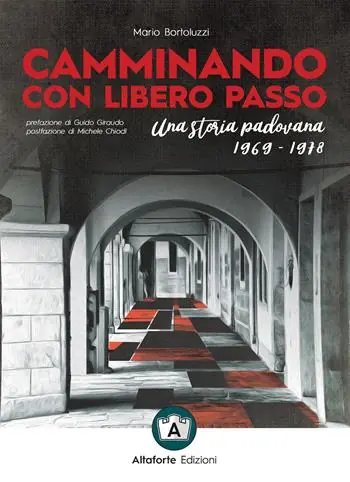 Prezzo Conveniente Camminando con libero passo. Una storia padovana 1969-1978