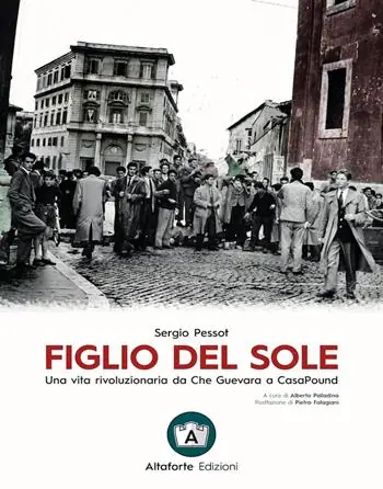 Figlio del sole. Una vita rivoluzionaria da Che Guevara a CasaPound Professionale