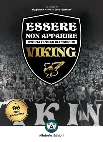 Essere non apparire. Storia ultras bianconeri. Viking Professionale