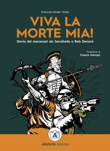 Esclusivo Viva la morte mia! Storia dei mercenari da Senofonte a Bob Denard