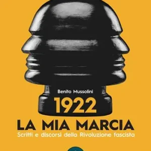 1922. La mia marcia. Scritti e discorsi della Rivoluzione fascista Pagamento Sicuro