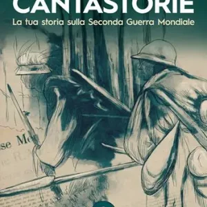 Di Tendenza Cantastorie. La tua storia sulla seconda guerra mondiale