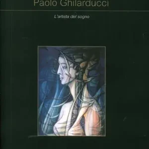 Compra Adesso Paolo Ghlarducci. L‘artista del sogno. Ediz. illustrata