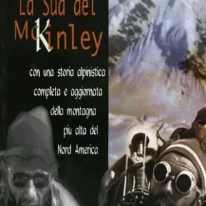 Direttamente Dal Produttore La sud del McKinley. Con una storia alpinistica completa e aggiornata della montagna più alta del nord America