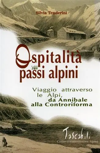 Ospitalità sui passi alpini. I viaggi attraverso le Alpi da Annibale alla Controriforma Occasione