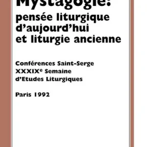Ordina Subito Mystagogie pensée liturgique d‘aujourd‘hui et liturgie ancienne. Semaine d‘études liturgiques (1992)