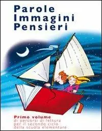 Parole immagini pensieri. Percorsi di lettura. Per il 2° ciclo. Vol. 1 Prezzo Conveniente