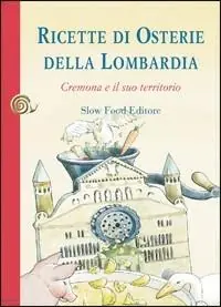 Prezzo Di Fabbrica Ricette di osterie della Lombardia. Cremona e il suo territorio