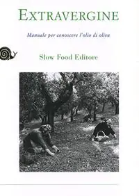 Affare Extravergine. Manuale per conoscere l‘olio d‘oliva