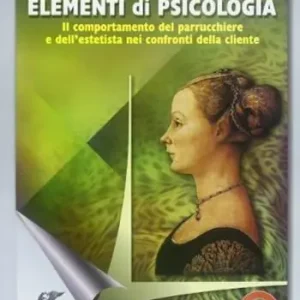 Elementi di psicologia. Il comportamento del parrucchiere e dell‘estetista nei confronti della cliente. Per gli Ist. Professionali Spedizione Espresso