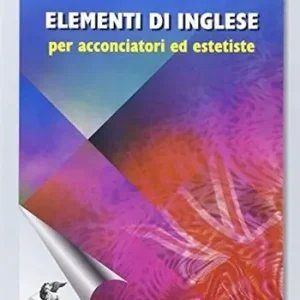 Prezzo Basso Elementi di inglese. Per acconciatori ed estetiste. Per gli Ist. Professionali