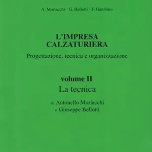 L‘impresa calzaturiera progettazione, tecnica, organizzazione. Per gli Ist. Professionali. Vol. 2 La tecnica Offerta Del Giorno