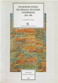 Consegna Rapida Dinamiche del potere e dell‘ideologia nell‘Europa contemporanea (1814-1989)