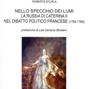 Nello specchio dei lumi. La russia di Caterina II nel dibattito politico francese (1762-1783) Soddisfatti O Rimborsati