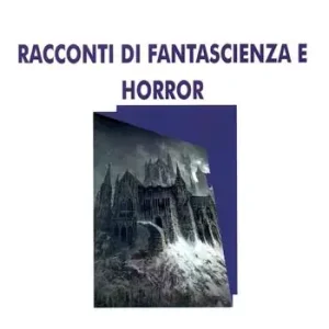 Racconti di fantascienza e horror Ultime Pezzi
