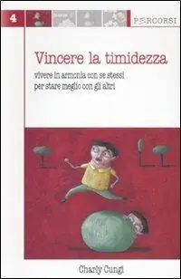 Super Prezzo Vincere la timidezza. Vivere in armonia con se stessi per stare meglio con gli altri