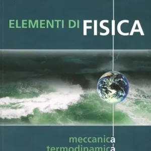 Elementi di fisica. Vol. 1 Meccanica, termodinamica. Di Tendenza