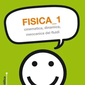 Fisica. Vol. 1 Cinematica, dinamica, meccanica dei fluidi Compra Adesso