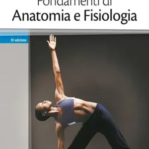 Offerta Limitata Fondamenti di anatomia e fisiologia