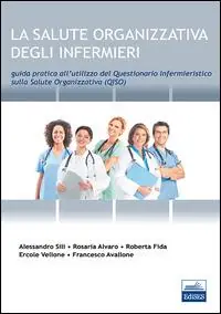 Offerta Lampo La salute organizzativa degli infermieri. Guida pratica del questionario infermieristico sulla salute organizzativa (QISO)