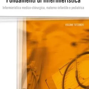 Ultimissimo Modello Fondamenti di infermieristica. Vol. 2 Infermieristica medico-chirurgica, materno-infantile e pediatrica.