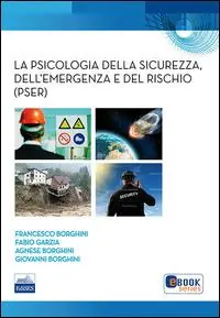 La psicologia della sicurezza, dell‘emergenza e del rischio (PSER) Ultimissimo Modello