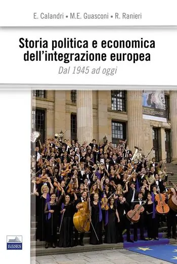 Consegna Rapida Storia politica e economica dell‘integrazione europea. Dal 1945 ad oggi