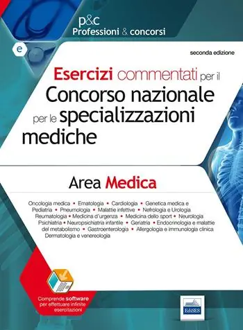 Must-Have Quesiti commentati di area medica per Scuole di specializzazione. Esercizi commentati per l‘accesso alle Scuole di specializzazione di area medica