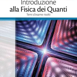 Introduzione alla fisica dei quanti. Temi d‘esame risolti Occasione Imperdibile