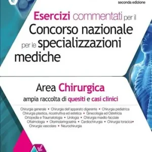 Esercizi commentati per il concorso nazionale per le specializzazioni mediche. Area chirurgica. Con espansione online Compra Oggi Stesso