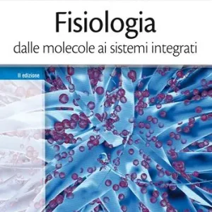 Fisiologia dalle molecole ai sistemi integrati Offerta Speciale