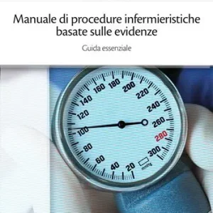 Manuale di procedure infermieristiche basate sull‘evidenza. Guida essenziale Prezzo Basso