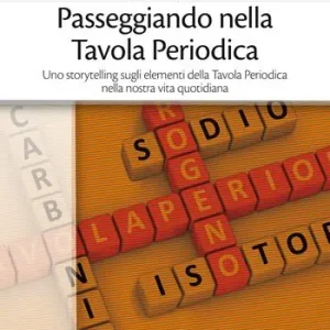 Compra Online Passeggiando nella tavola periodica. Uno storytelling sugli elementi della tavola periodica nella nostra vita quotidiana