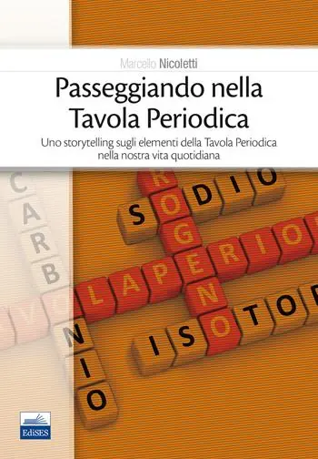 Compra Online Passeggiando nella tavola periodica. Uno storytelling sugli elementi della tavola periodica nella nostra vita quotidiana