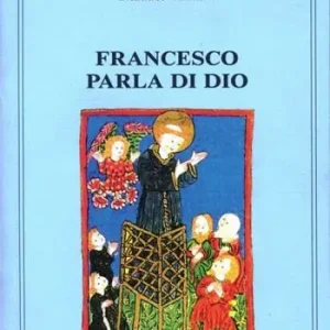 Promo Stagionale Francesco parla di Dio. Studi sui temi degli scritti di san Francesco
