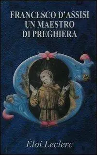 Francesco d‘Assisi un maestro di preghiera Quantità Limitata