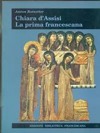 Chiara d‘Assisi. La prima francescana Solo Oggi
