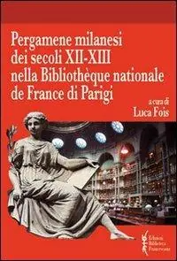 Pergamene milanesi dei secoli XII-XIII nella Biblioteque nationale de France di Parigi Super Prezzo