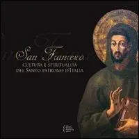 San Francesco cultura e spiritualità del santo patrono d‘Italia Esclusivo