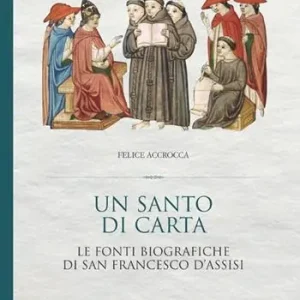 Prezzo Conveniente Un santo di carta. Le fonti biografiche di san Francesco d‘Assisi