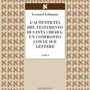 L‘ autenticità del Testamento di Santa Chiara un confronto con le sue lettere Offerta
