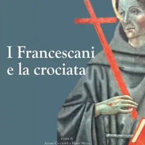 Popolare I francescani e la crociata. Atti del 11° Convegno storico (Greccio, 3-4 magio 2013)