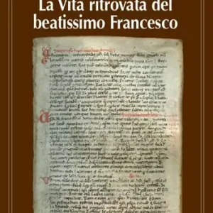 La vita ritrovata del beatissimo Francesco. La leggenda sconosciuta di Tommaso da Celano Economico
