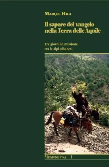 Offerta Del Giorno Il sapore del Vangelo nella Terra delle Aquile. Tre giorni in missione tra le Alpi albanesi