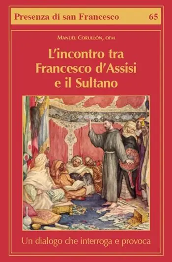 Super Prezzo L‘incontro tra Francesco d‘Assisi e il Sultano. Un dialogo che interroga e provoca